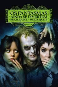 Os Fantasmas Ainda se Divertem: Beetlejuice Beetlejuice